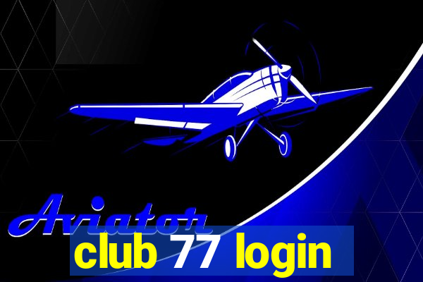 club 77 login